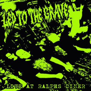 Led To The Grave : Live at Ralphs Diner